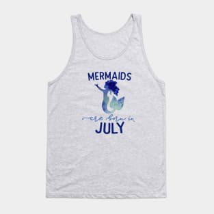 Mermaids are born in July Tank Top
